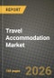 Travel Accommodation Market Outlook 2026-2034: Market Share, and Growth Analysis by Type, Price Point, Application, Mode of Booking - Product Thumbnail Image