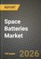 Space Batteries Market Outlook 2026-2034: Market Share, and Growth Analysis by Battery Type, Platform, Orbit Class, Energy-Density Band - Product Thumbnail Image