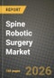 Spine Robotic Surgery Market Outlook 2026-2034: Market Share, and Growth Analysis by Product Type, Application, End User, Age Group - Product Thumbnail Image