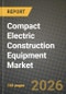 Compact Electric Construction Equipment Market Outlook 2026-2034: Market Share, and Growth Analysis by equipment type, ton, end-user - Product Thumbnail Image