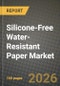 Silicone-Free Water-Resistant Paper Market Outlook 2026-2034: Market Share, and Growth Analysis by Barrier Technology, End-Use Industry - Product Thumbnail Image