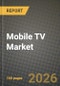 Mobile TV Market Outlook 2026-2034: Market Share, and Growth Analysis by Delivery Platform, Device Type, Revenue Model, Content Type - Product Thumbnail Image