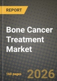 Bone Cancer Treatment Market Outlook 2026-2034: Market Share, and Growth Analysis by Bone Cancer Type, Therapy Type, Age Group, End User- Product Image