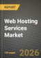 Web Hosting Services Market Outlook 2026-2034: Market Share, and Growth Analysis by Hosting Type, Deployment Mode, End-User, Application - Product Image