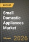 Small Domestic Appliances Market Outlook 2026-2034: Market Share, and Growth Analysis by Product Type, Application, Distribution Channel - Product Thumbnail Image