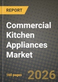 Commercial Kitchen Appliances Market Outlook 2026-2034: Market Share, and Growth Analysis by Type, Application, Distribution Channel- Product Image