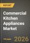 Commercial Kitchen Appliances Market Outlook 2026-2034: Market Share, and Growth Analysis by Type, Application, Distribution Channel - Product Image