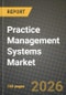 Practice Management Systems Market Outlook 2026-2034: Market Share, and Growth Analysis by Product Type, Deployment, Component, End-User - Product Thumbnail Image