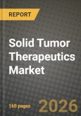 Solid Tumor Therapeutics Market Outlook 2026-2034: Market Share, and Growth Analysis by Cancer Type, Drug Type, Administration Route- Product Image
