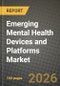 Emerging Mental Health Devices and Platforms Market Outlook 2026-2034: Market Share, and Growth Analysis by Product Type, Application - Product Thumbnail Image