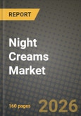 Night Creams Market Outlook 2026-2034: Market Share, and Growth Analysis by Function, Skin Concern, Price Range, Distribution Channel- Product Image
