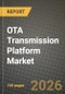 OTA Transmission Platform Market Outlook 2026-2034: Market Share, and Growth Analysis by Component, Technology, Application, End-User - Product Thumbnail Image