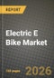 Electric E Bike Market Outlook 2026-2034: Market Share, and Growth Analysis by Propulsion Type, Battery Type, Application, Motor Type - Product Thumbnail Image