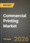Commercial Printing Market Outlook 2026-2034: Market Share, and Growth Analysis by Printing Type, Application, Print Material, Format - Product Thumbnail Image