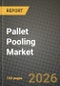 Pallet Pooling Market Outlook 2026-2034: Market Share, and Growth Analysis by Material Type, Service Type, Pallet Type, End-User Industry - Product Thumbnail Image