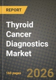 Thyroid Cancer Diagnostics Market Outlook 2026-2034: Market Share, and Growth Analysis by Cancer Type, Diagnostic Technique, End User- Product Image