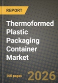 Thermoformed Plastic Packaging Container Market Outlook 2026-2034: Market Share, and Growth Analysis by Type, Application- Product Image