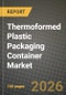 Thermoformed Plastic Packaging Container Market Outlook 2026-2034: Market Share, and Growth Analysis by Type, Application - Product Thumbnail Image