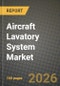 Aircraft Lavatory System Market Outlook 2026-2034: Market Share, and Growth Analysis by Aircraft Type, Technology, Component, End-User - Product Thumbnail Image