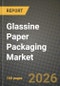 Glassine Paper Packaging Market Outlook 2026-2034: Market Share, and Growth Analysis by Packaging Type, End-use Industry, Basis Weight - Product Thumbnail Image