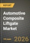 Automotive Composite Liftgate Market Outlook 2026-2034: Market Share, and Growth Analysis by Type, Manufacturing Process, Vehicle Type - Product Thumbnail Image