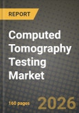 Computed Tomography Testing Market Outlook 2026-2034: Market Share, and Growth Analysis by Portability, Application, End-User Industry- Product Image