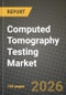 Computed Tomography Testing Market Outlook 2026-2034: Market Share, and Growth Analysis by Portability, Application, End-User Industry - Product Image