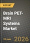 Brain PET-MRI Systems Market Outlook 2026-2034: Market Share, and Growth Analysis by Product, Phase, End User, Application - Product Thumbnail Image