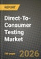 Direct-To-Consumer Testing Market Outlook 2026-2034: Market Share, and Growth Analysis by Test Type, Sample Type, Distribution Channel - Product Thumbnail Image