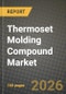 Thermoset Molding Compound Market Outlook 2026-2034: Market Share, and Growth Analysis by Resin Type, Fiber Reinforcement, Application - Product Thumbnail Image