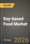 Soy-based Food Market Outlook 2026-2034: Market Share, and Growth Analysis by Product Type, Category, Distribution Channel - Product Image