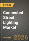 Connected Street Lighting Market Outlook 2026-2034: Market Share, and Growth Analysis by Component, Connectivity, Application, End User- Product Image