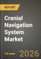 Cranial Navigation System Market Outlook 2026-2034: Market Share, and Growth Analysis by Product Type, Technology, End User - Product Thumbnail Image