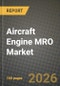 Aircraft Engine MRO Market Outlook 2026-2034: Market Share, and Growth Analysis by Engine Type, Aviation, Service Providers - Product Image
