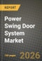 Power Swing Door System Market Outlook 2026-2034: Market Share, and Growth Analysis by Propulsion, Component, Vehicle Type - Product Thumbnail Image
