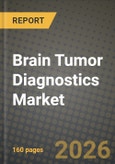 Brain Tumor Diagnostics Market Outlook 2026-2034: Market Share, and Growth Analysis by Diagnostic Type, Tumor Type, End User- Product Image