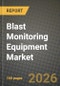 Blast Monitoring Equipment Market Outlook 2026-2034: Market Share, and Growth Analysis by Product Type, End User, Application - Product Thumbnail Image