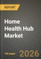 Home Health Hub Market Outlook 2026-2034: Market Share, and Growth Analysis by Product, Type of Patients Monitoring, End User - Product Thumbnail Image
