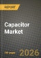 Capacitor Market Outlook 2026-2034: Market Share, and Growth Analysis by Type, Voltage Range, Mounting Style, End-User Industry - Product Thumbnail Image