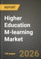 Higher Education M-learning Market Outlook 2026-2034: Market Share, and Growth Analysis by Device Type, Learning Mode, End User - Product Image