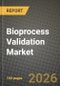 Bioprocess Validation Market Outlook 2026-2034: Market Share, and Growth Analysis by Test Type, Process Component, End User - Product Thumbnail Image