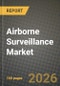 Airborne Surveillance Market Outlook 2026-2034: Market Share, and Growth Analysis by Platform, Component, Application, End User - Product Thumbnail Image