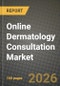 Online Dermatology Consultation Market Outlook 2026-2034: Market Share, and Growth Analysis by Service Model, Delivery Platform - Product Thumbnail Image
