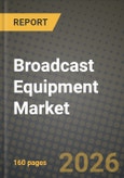 Broadcast Equipment Market Outlook 2026-2034: Market Share, and Growth Analysis by Technology, Product, Application, End User- Product Image