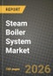 Steam Boiler System Market Outlook 2026-2034: Market Share, and Growth Analysis by Boiler Type, Fuel Type, Capacity, Technology - Product Thumbnail Image