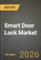 Smart Door Lock Market Outlook 2026-2034: Market Share, and Growth Analysis by Type, Product, Connecting Technology, Application - Product Image