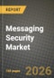 Messaging Security Market Outlook 2026-2034: Market Share, and Growth Analysis by types of deployment, Type, End-user Industries - Product Image