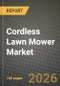 Cordless Lawn Mower Market Outlook 2026-2034: Market Share, and Growth Analysis by Type, Battery Capacity, Mower Blade, End-user - Product Thumbnail Image