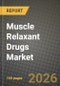 Muscle Relaxant Drugs Market Outlook 2026-2034: Market Share, and Growth Analysis by Drug Type, Formulation, Distribution Channel - Product Thumbnail Image