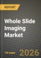 Whole Slide Imaging Market Outlook 2026-2034: Market Share, and Growth Analysis by Component, Scanner Type, Application, End User - Product Thumbnail Image